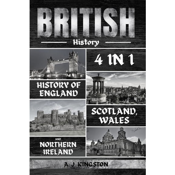 British History: 4 In 1 History Of England, Scotland, Wales And Northern Ireland, (Paperback)
