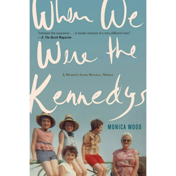 When We Were the Kennedys: A Memoir from Mexico, Maine, (Paperback)
