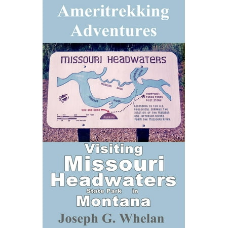Ameritrekking Adventures: Visiting Missouri Headwaters State Park in Montana -