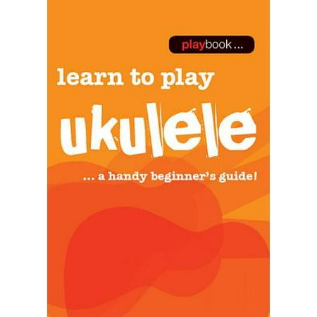 Playbook - Learn to Play Ukulele (Best Ukulele To Learn On)