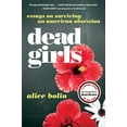thumbnail image 1 of Dead Girls: Essays on Surviving an American Obsession, 1 of 2
