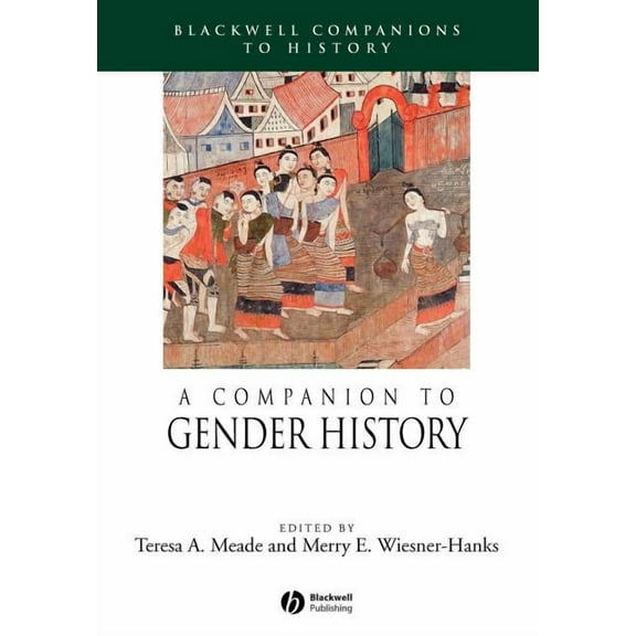 Wiley Blackwell Companions to World Hist A Companion to Gender History, Book 6, (Paperback)