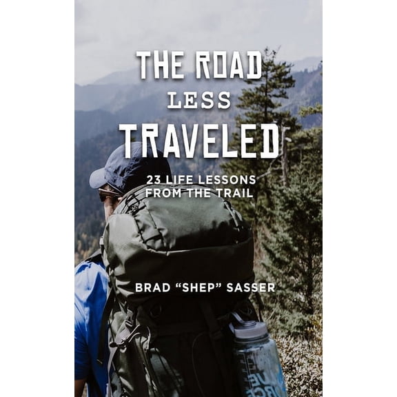 The Road Less Traveled: 23 Life Lessons from the Trail, (Paperback)