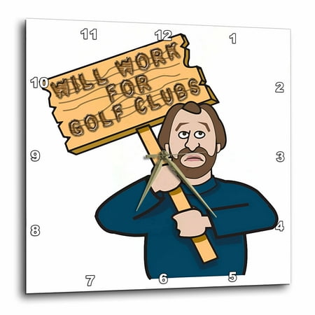 - 3dRose Funny Humorous Man Guy With A Sign Will Work For Golf Clubs, Wall Clock, 13 by 13-inch