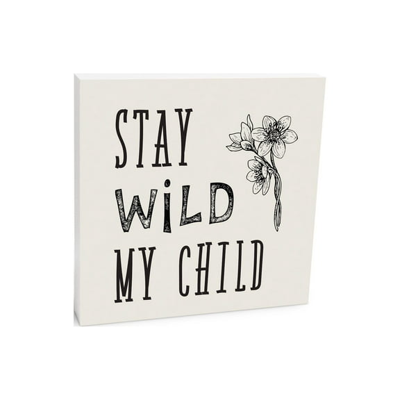 Stay Wild My Child White Floral Sketch 10 x 10 Wood Tabletop Sign Plaque
