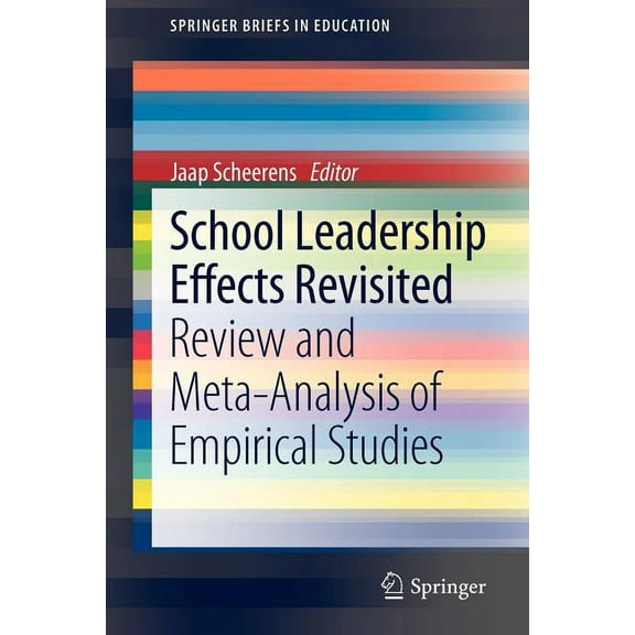 Springerbriefs in Education School Leadership Effects Revisited: Review and Meta-Analysis of Empirical Studies, (Paperback)