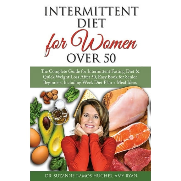 Intermittent Fasting Diet for Women Over 50: The Complete Guide for Intermittent Fasting and Quick Weight Loss After 50,, (Paperback)
