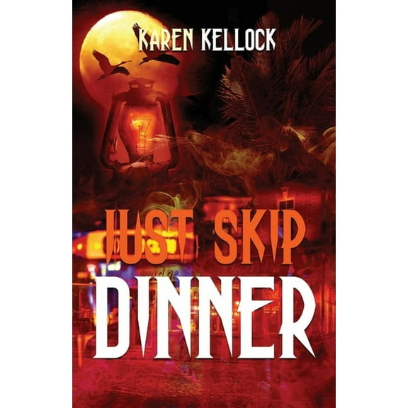 Just Skip Dinner  Paperback  Karen Kellock