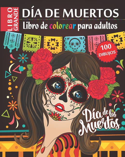 Día de Muertos - Libro de Colorear para Adultos: Dia de los Muertos - 100 dibujos  para colorear (Paperback) 