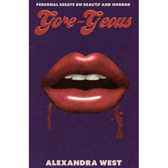 Gore-Geous: Personal Essays on Beauty and Horror, (Paperback)