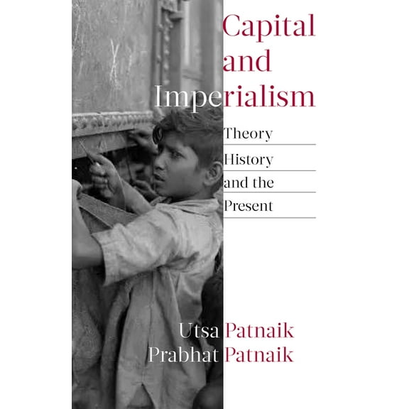 Capital and Imperialism: Theory, History, and the Present, (Paperback)
