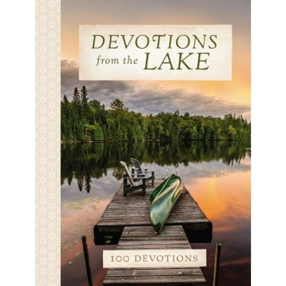 Pre-Owned Devotions from the Lake: Finding God's Presence in Nature's Beauty (a 100-Day Devotional) (Hardcover) 1400309166 9781400309160