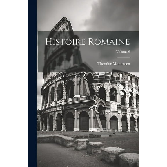 Histoire romaine; Volume 6 (Paperback)