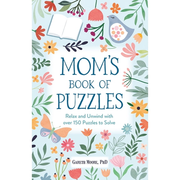 Mom's Book of Puzzles: Relax and Unwind with Over 150 Puzzles to Solve, (Paperback)