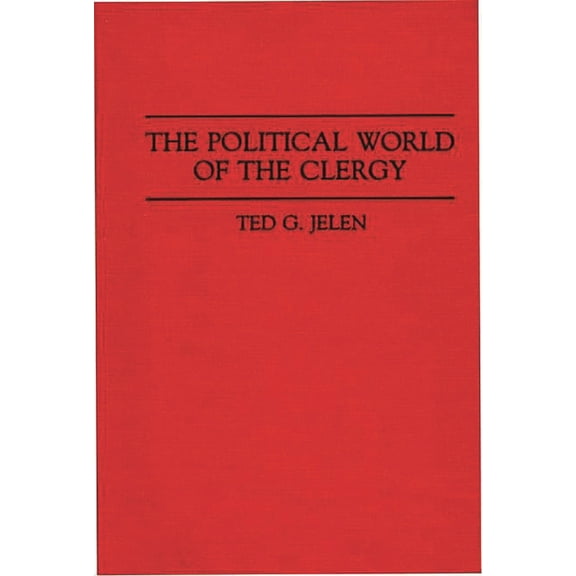 The Political World of the Clergy, (Hardcover)