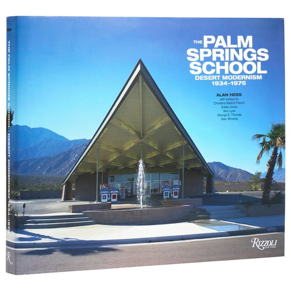 The Palm Springs School: Desert Modernism 1934-1975, (Hardcover)