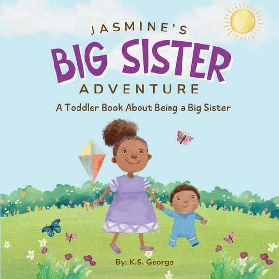 Jasmine's Adventures Jasmine's Big Sister Adventure: A Toddler Book About Being a Big Sister, (Paperback)