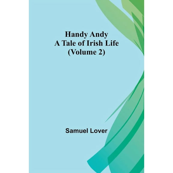 Handy Andy: A Tale of Irish Life (Volume 2), (Paperback)