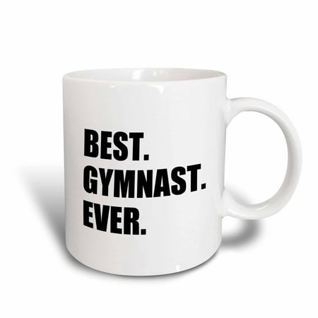 3dRose Best Gymnast Ever - fun gift for talented gymnastics athletes - text, Ceramic Mug, (Best Olympic Athletes Ever)