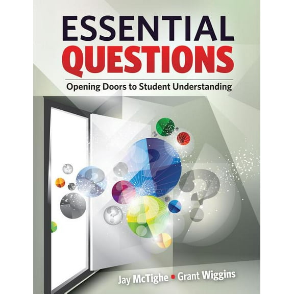 Essential Questions: Opening Doors to Student Understanding, (Paperback)
