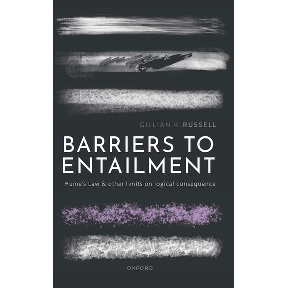 Barriers to Entailment: Hume's Law and Other Limits on Logical Consequence, (Paperback)