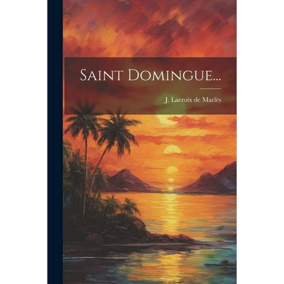 Saint Domingue... (Paperback)