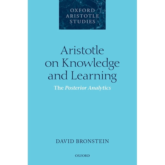 Aristotle on Knowledge and Learning: The Posterior Analytics (Hardcover) by David Bronstein