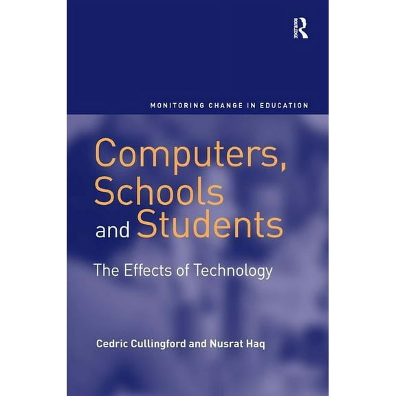 Monitoring Change in Education Computers, Schools and Students: The Effects of Technology, (Hardcover)