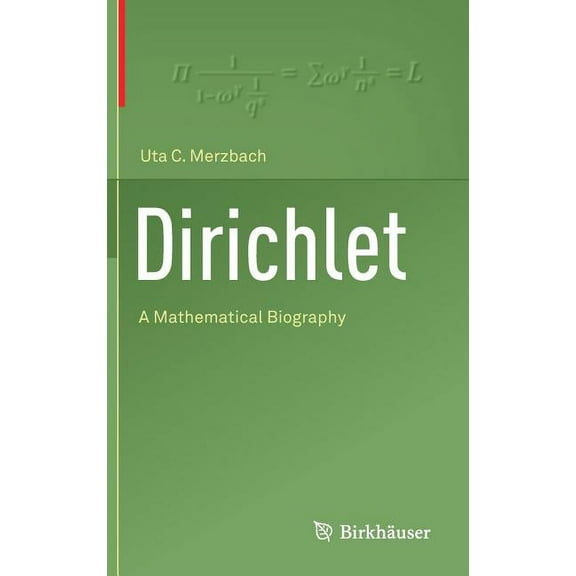 Dirichlet: A Mathematical Biography, (Hardcover)