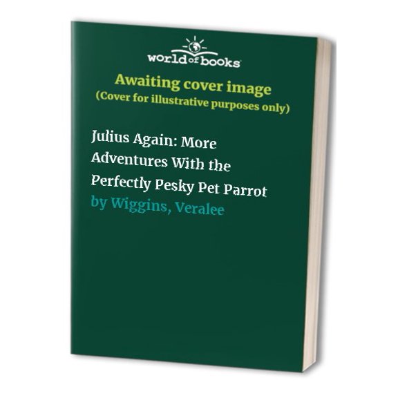 Pre-Owned Julius Again: More Adventures With the Perfectly Pesky Pet Parrot Paperback
