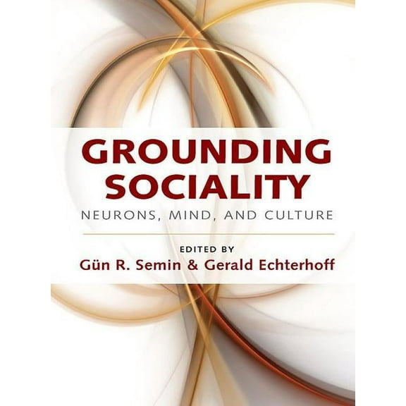 Grounding Sociality: Neurons, Mind, and Culture, (Paperback)