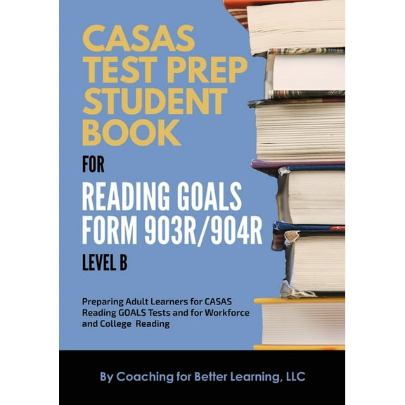 CASAS Test Prep Student Book for Reading Goals Forms 903R/904R Level B, (Paperback)