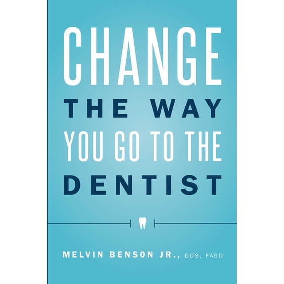 Change the Way You Go to the Dentist, (Paperback)