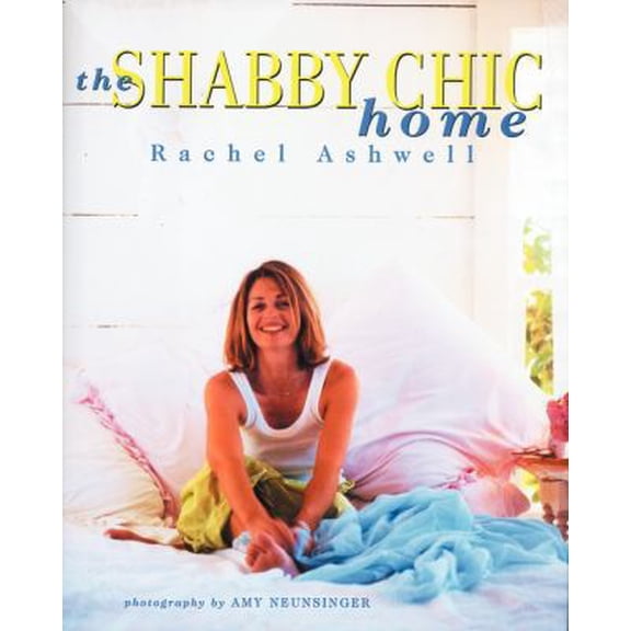 Pre-Owned The Shabby Chic Home (Hardcover) 006039319X 9780060393199