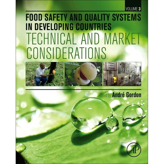 Food Safety and Quality Systems in Developing Countries: Volume III: Technical and Market Considerations, (Hardcover)