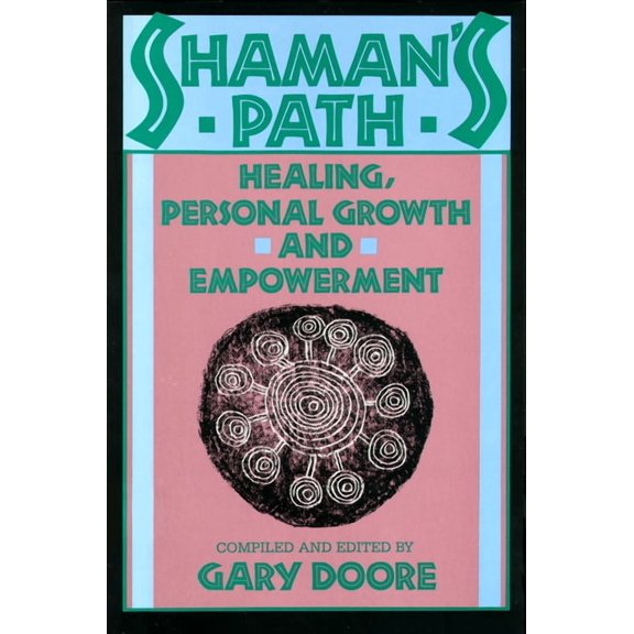 Shaman's Path: Healing, Personal Growth, and Empowerment, (Paperback)