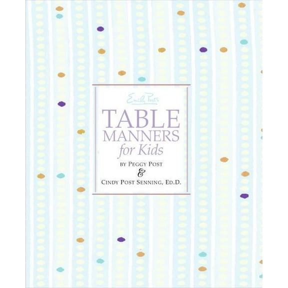 Emily Post's Table Manners for Kids, (Hardcover)