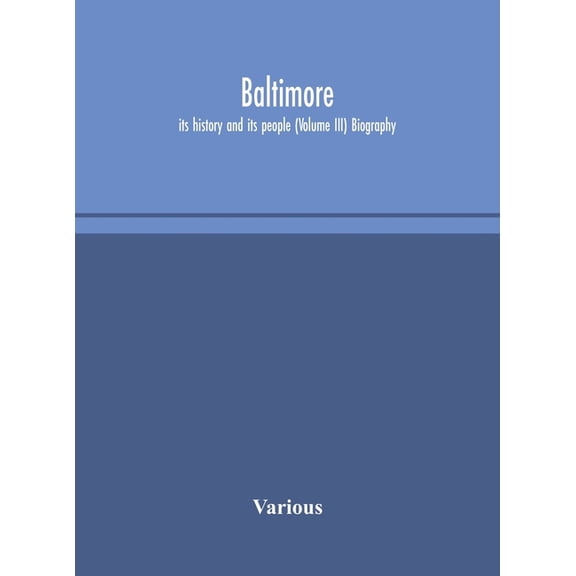 Baltimore; Its History And Its People (Volume III) Biography, (Hardcover)