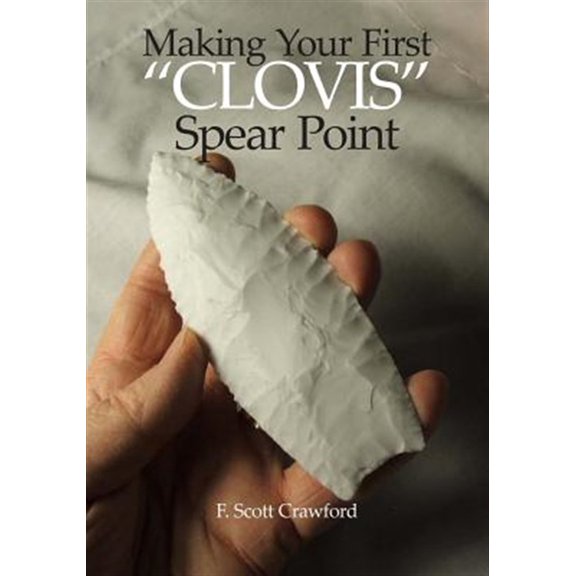 Pre-Owned Making Your First Clovis Spear Point