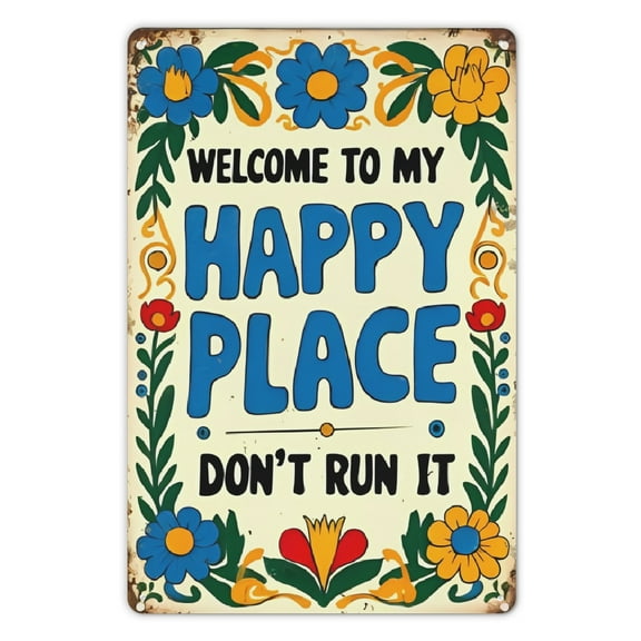 1pc Welcome to My Happy Place Don't Ruin It Vintage Floral Metal Tin Sign - Rustic Wall Art with Vibrant Colors, 8x12 Inch Inspirational Decor for Living Room, Bedroom, Garden, Bar & Patio