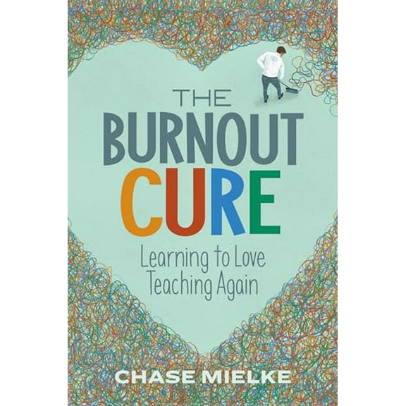 Pre-Owned The Burnout Cure: Learning to Love Teaching Again (Paperback) 1416627251 9781416627258