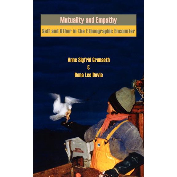 Anthropology Matters: Mutuality and Empathy: Self and Other in the Ethnographic Encounter (Hardcover)