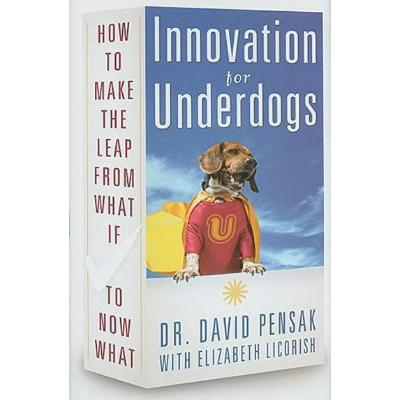 Pre-Owned Innovation for Underdogs: How to Make the Leap from What If to Now What (Hardcover) 1601630352 9781601630353