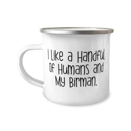 

Unique Birman Cat 12oz Camper Mug I Like a Handful of Humans and My Birman Present For Cat Lovers Reusable From Friends
