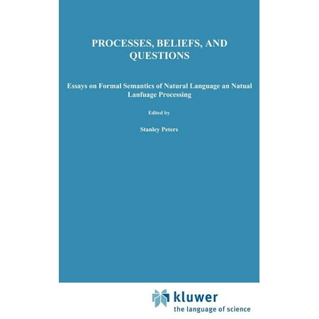 UPC: 9789027713148 | Studies in Linguistics and Philosophy: Processes Beliefs and Questions: Essays on Formal Semantics of Natural Language and Natural Language Processing (Hardcover)