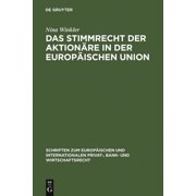 Schriften Zum Europäischen Und Internati Das Stimmrecht Der Aktionäre in Der Europäischen Union, Book 14, (Hardcover)