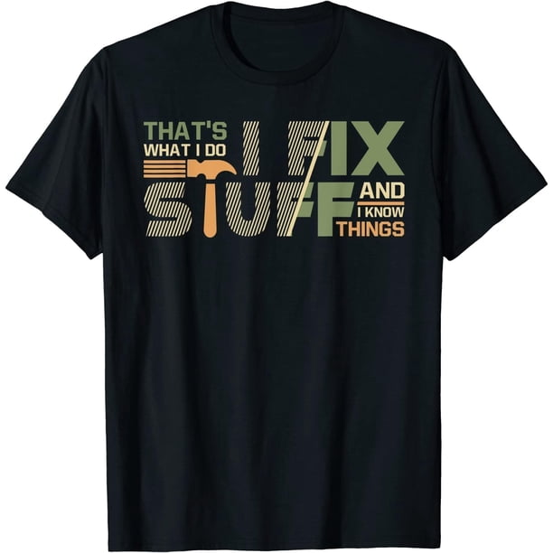 Thats What I Do I Fix Stuff and I Know Things Funny Saying Camiseta