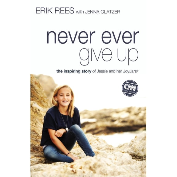 Never Ever Give Up: The Inspiring Story of Jessie and Her JoyJars, (Paperback)