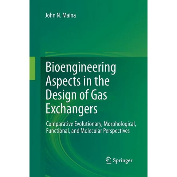 Bioengineering Aspects in the Design of Gas Exchangers: Comparative Evolutionary, Morphological, Functional, and Molecul, (Paperback)