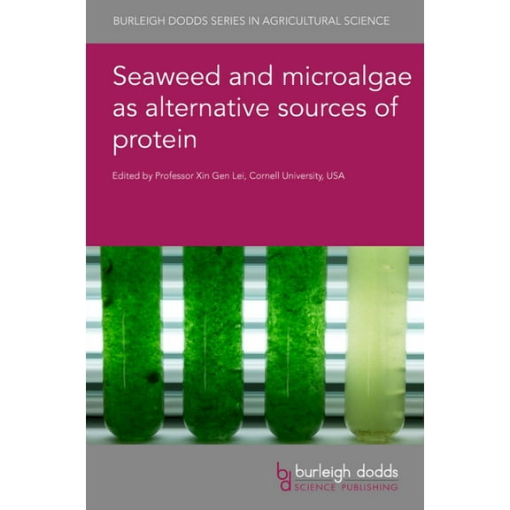 Burleigh Dodds Agricultural Science Seaweed and Microalgae as Alternative Sources of Protein, Book 107, (Hardcover)